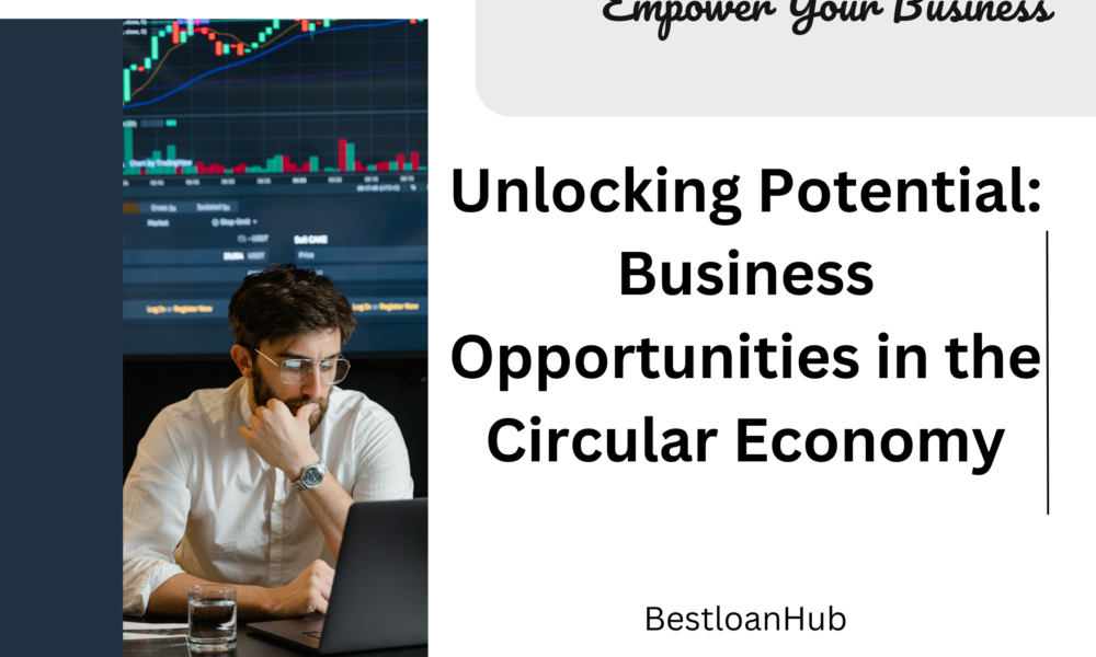 Unlocking Potential: Business Opportunities in the Circular Economy