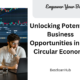 Unlocking Potential: Business Opportunities in the Circular Economy