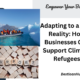 Adapting to a New Reality: How Businesses Can Support Climate Refugees