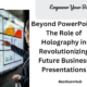 Beyond PowerPoint: The Role of Holography in Revolutionizing Future Business Presentations