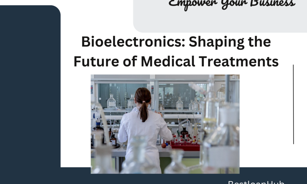 Bioelectronics: Shaping the Future of Medical Treatments