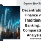 Decentralized Finance vs. Traditional Banking: A Comparative Analysis