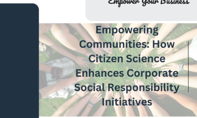 Empowering Communities: How Citizen Science Enhances Corporate Social Responsibility Initiatives