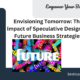 Envisioning Tomorrow: The Impact of Speculative Design on Future Business Strategies