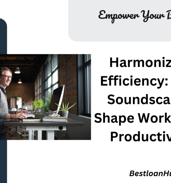 Harmonizing Efficiency: How Soundscapes Shape Workplace Productivity