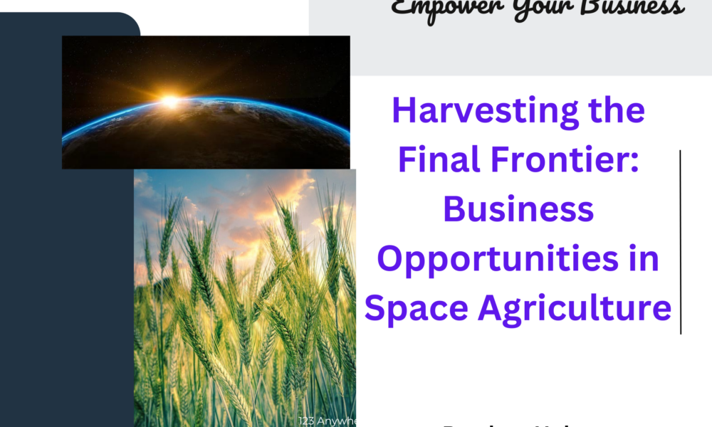 Harvesting the Final Frontier: Business Opportunities in Space Agriculture