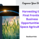 Harvesting the Final Frontier: Business Opportunities in Space Agriculture