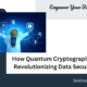 How Quantum Cryptography is Revolutionizing Data Security