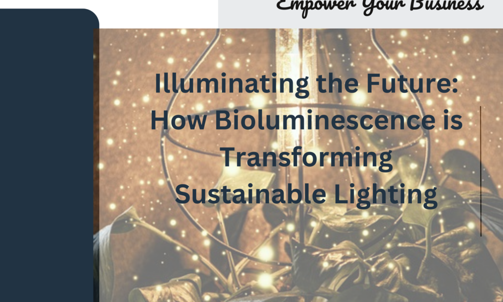 Illuminating the Future: How Bioluminescence is Transforming Sustainable LightingIlluminating the Future: How Bioluminescence is Transforming Sustainable Lighting