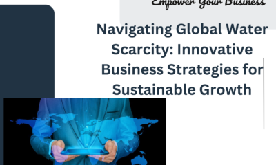 Navigating Global Water Scarcity: Innovative Business Strategies for Sustainable Growth