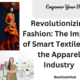 Revolutionizing Fashion: The Impact of Smart Textiles on the Apparel Industry