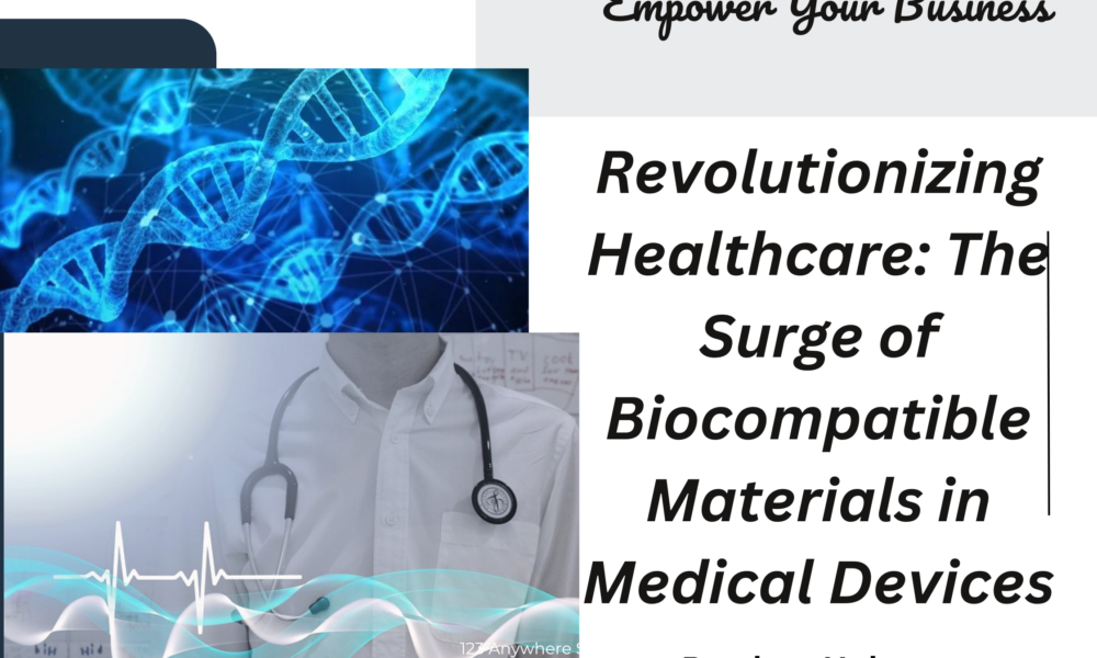 Revolutionizing Healthcare The Surge of Biocompatible Materials in Medical Devices