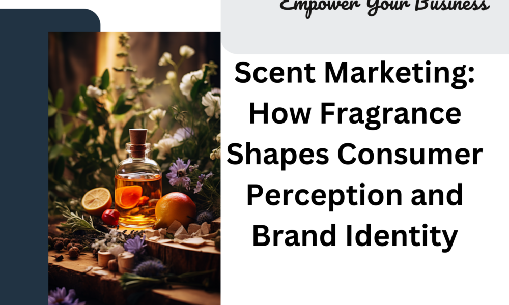 Scent Marketing: How Fragrance Shapes Consumer Perception and Brand Identity