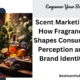 Scent Marketing: How Fragrance Shapes Consumer Perception and Brand Identity