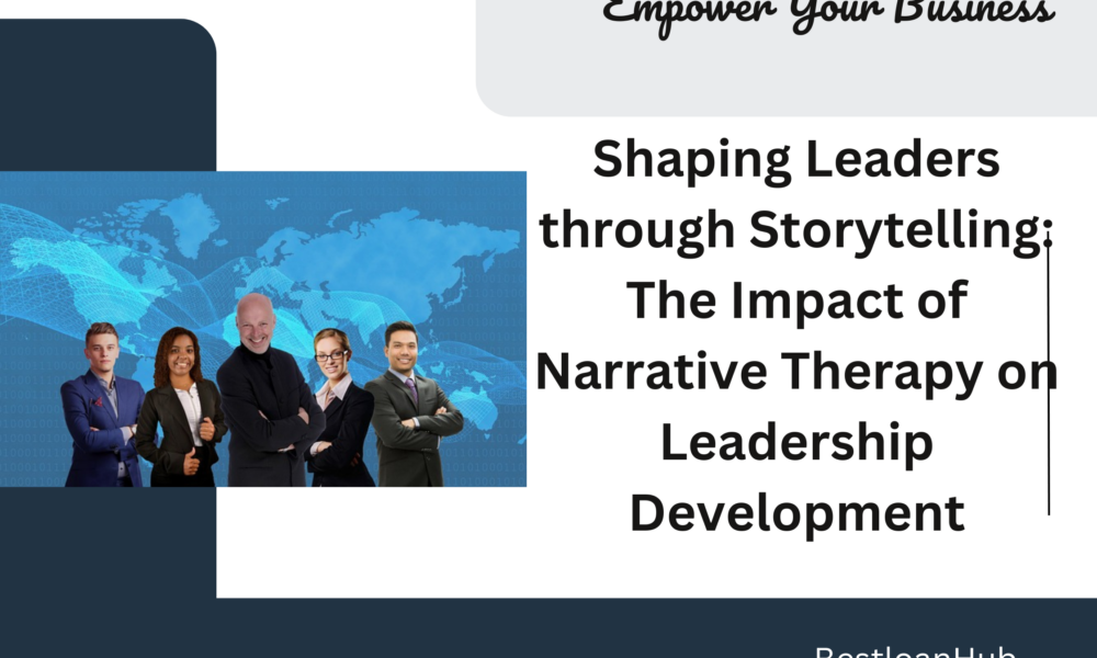 Shaping Leaders through Storytelling: The Impact of Narrative Therapy on Leadership Development