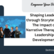 Shaping Leaders through Storytelling: The Impact of Narrative Therapy on Leadership Development