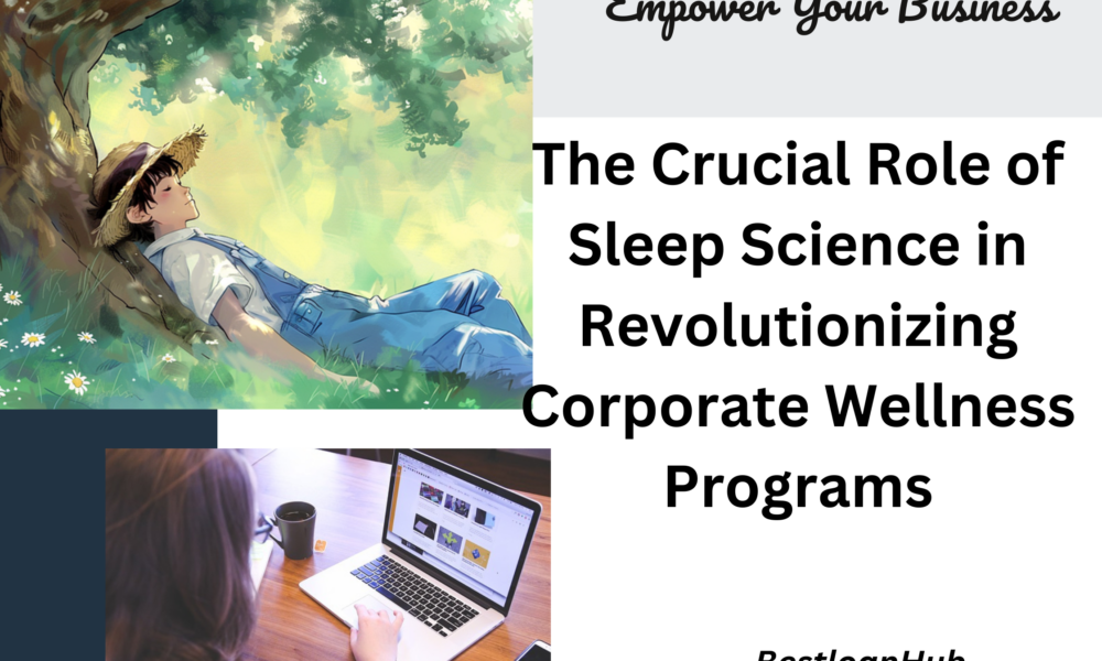 The Crucial Role of Sleep Science in Revolutionizing Corporate Wellness Programs