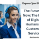 The Future is Now: The Role of Digital Humans in Customer Service