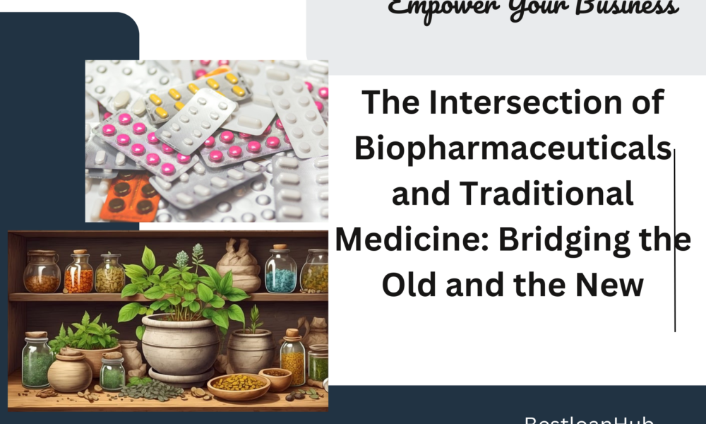 The Intersection of Biopharmaceuticals and Traditional Medicine: Bridging the Old and the New