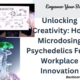 Unlocking Creativity: How Microdosing Psychedelics Fuels Workplace Innovation