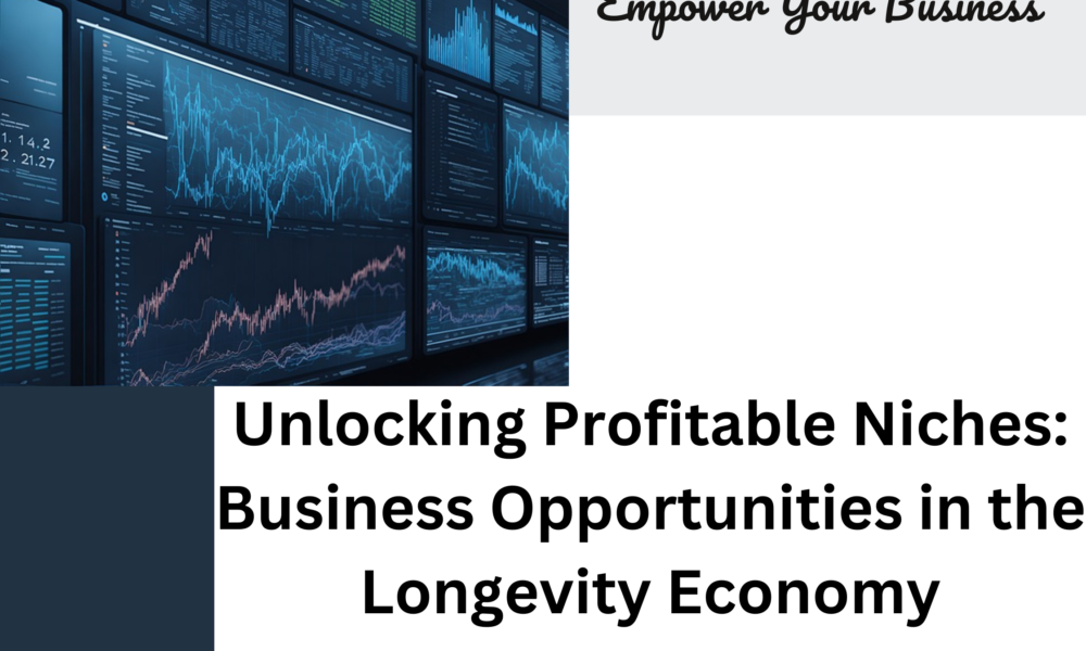 Unlocking Profitable Niches: Business Opportunities in the Longevity Economy