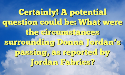 Certainly! A potential question could be: What were the circumstances surrounding Donna Jordan’s passing, as reported by Jordan Fabrics?