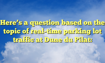 Here’s a question based on the topic of real-time parking lot traffic at Dune du Pilat: