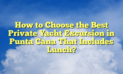 How to Choose the Best Private Yacht Excursion in Punta Cana That Includes Lunch?