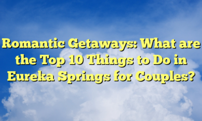 Romantic Getaways: What are the Top 10 Things to Do in Eureka Springs for Couples?