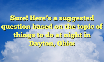 Sure! Here’s a suggested question based on the topic of things to do at night in Dayton, Ohio: