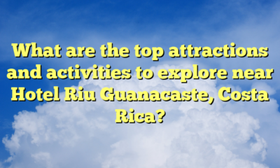 What are the top attractions and activities to explore near Hotel Riu Guanacaste, Costa Rica?