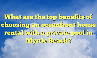 What are the top benefits of choosing an oceanfront house rental with a private pool in Myrtle Beach?