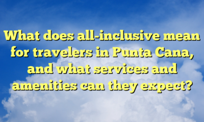 What does all-inclusive mean for travelers in Punta Cana, and what services and amenities can they expect?